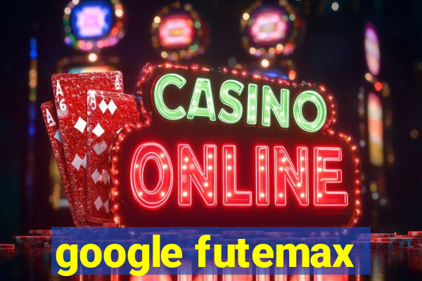 google futemax